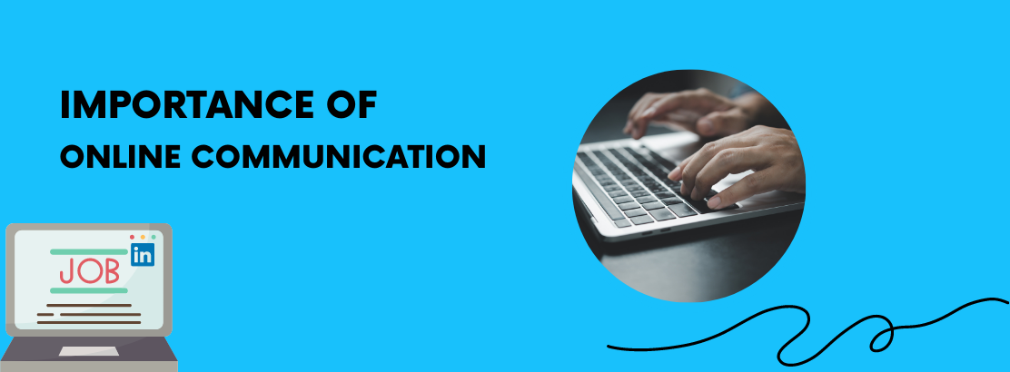 Understanding the Importance of Online Communication with Prospective Companies!